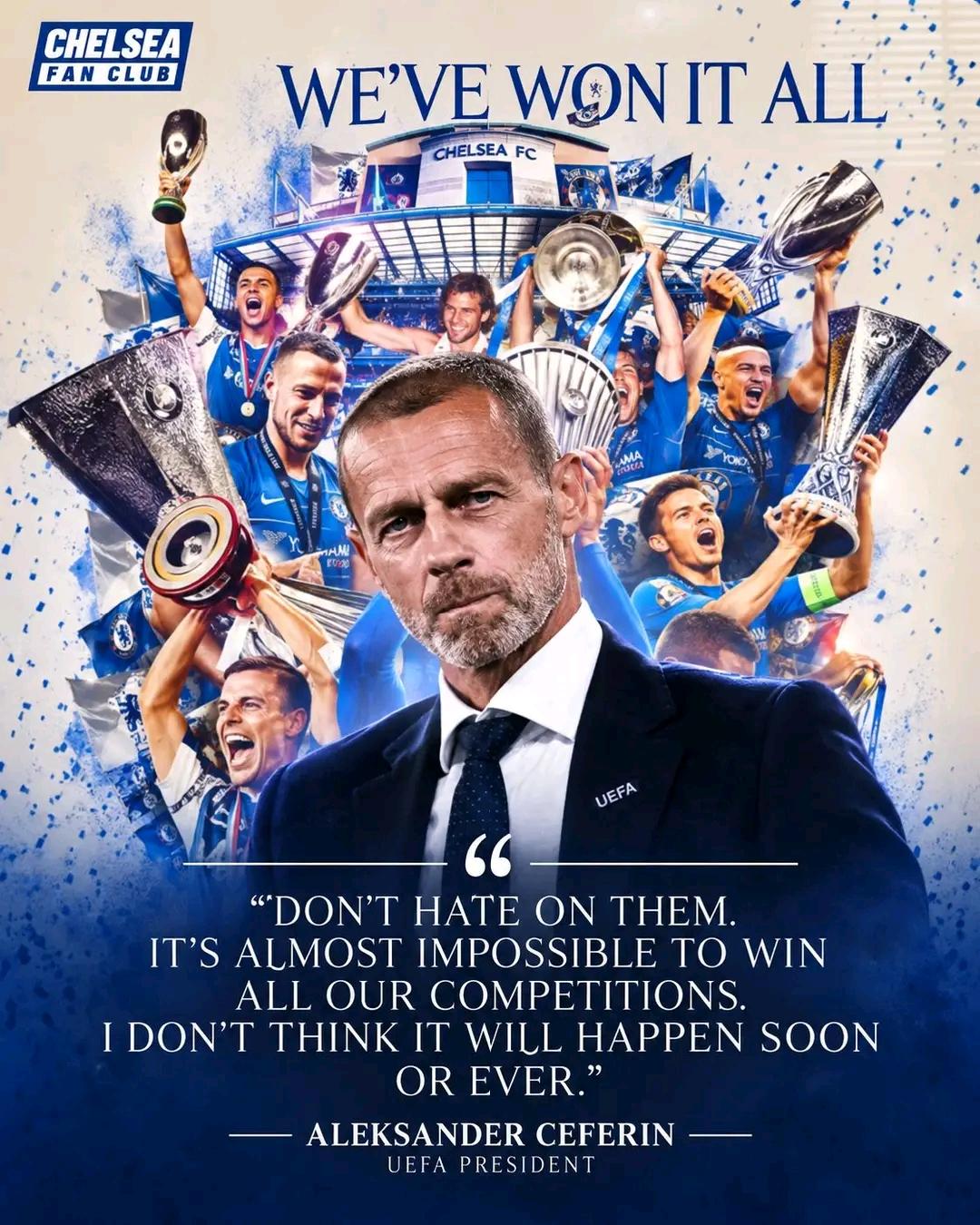 EXCLUSIVE | BREAKING NEWS | UEFA President Aleksander Ceferin on Chelsea winning it all:
“Don’t hate on them. It’s almost impossible to win all our competitions. I don’t think it will happen soon or EVER.”
Chelsea didn’t just win Europe. They completed the entire UEFA trophy collection. Some clubs are still trying to win their first European crown. Chelsea are out here collecting the whole set.
#ChelseaFanclub #wewonitall