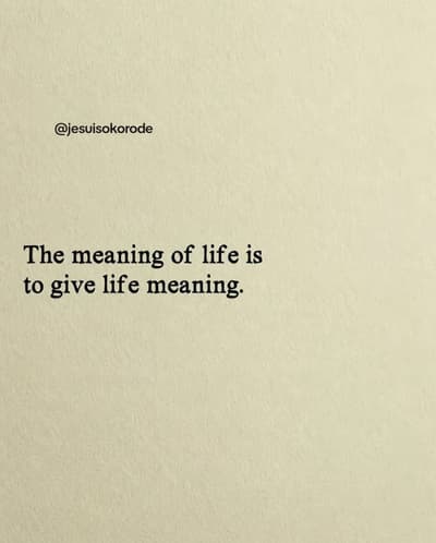 To give life meaning