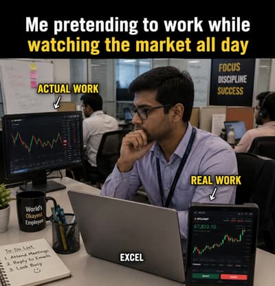 Me Pretending to work while watching the market all day